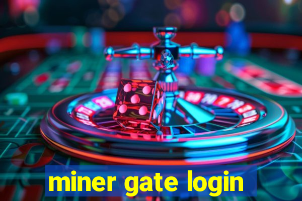 miner gate login